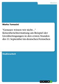 Produktbild: "Genaues wissen wir nicht..." Krisenberichterstattung am Beispiel der Live&uuml;bertragungen in den ersten Stunden des 11. September im deutschen Fernsehen