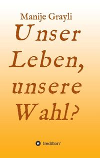 Produktbild: Unser Leben, unsere Wahl?