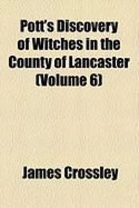 Produktbild: Pott's Discovery of Witches in the County of Lancaster (Volume 6)