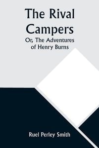 Produktbild: The Rival Campers; Or, The Adventures of Henry Burns