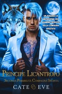 Produktbild: Principe licantropo seconda possibilit&agrave; compagna incinta: Un romanzo di mutaforma del bambino segreto della compagna rifiutata