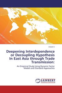 Produktbild: Deepening Interdependence or Decoupling Hypothesis In East Asia through Trade Transmission: