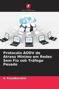 Produktbild: Protocolo AODV de Atraso M&iacute;nimo em Redes Sem Fio sob Tr&aacute;fego Pesado