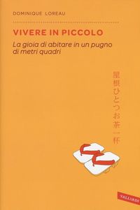 Produktbild: Vivere in piccolo. La gioia di abitare in un pugno di metri quadri