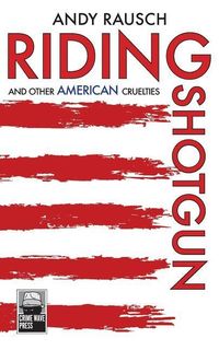 Produktbild: Riding Shotgun And Other American Cruelties