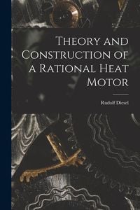 Produktbild: Theory and Construction of a Rational Heat Motor
