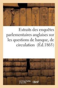 Produktbild: Extraits Des Enqu&ecirc;tes Parlementaires Anglaises Sur Les Questions de Banque, Tome 1