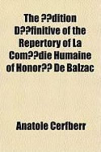 Produktbild: Dition Dfinitive of the Repertory of La Comedie Humaine of Honor de Balzac