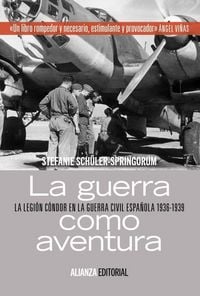 Produktbild: La guerra como aventura : la Legi&oacute;n C&oacute;ndor en la Guerra Civil espa&ntilde;ola, 1936-1939