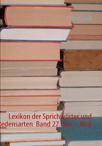 Produktbild: Lexikon der Sprichw&ouml;rter und Redensarten Band 27 (We &ndash; Wo)