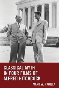 Produktbild: Classical Myth in Four Films of Alfred Hitchcock