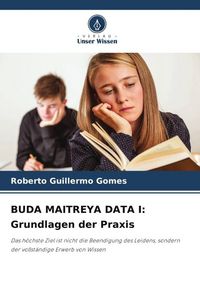 Produktbild: BUDA MAITREYA DATA I: Grundlagen der Praxis
