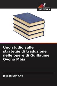 Produktbild: Uno studio sulle strategie di traduzione nelle opere di Guillaume Oyono Mbia