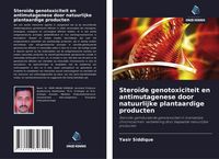 Produktbild: Stero&iuml;de genotoxiciteit en antimutagenese door natuurlijke plantaardige producten