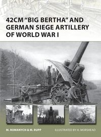Produktbild: 42cm 'Big Bertha' and German Siege Artillery of World War I
