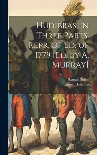Produktbild: Hudibras, in Three Parts. Repr. of Ed. of 1779 [Ed. by A. Murray]