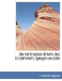 Produktbild: Die Vertrauten Briefe Des Erzbifchofs Spiegel Von K Ln