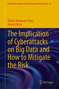 Produktbild: The Implication of Cyberattacks on Big Data and How to Mitigate the Risk