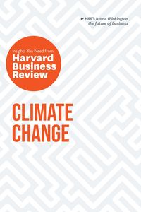 Bild vom Artikel Climate Change: The Insights You Need from Harvard Business Review vom Autor Harvard Business Review