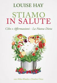 Produktbild: Stiamo in salute. Cibo e affermazioni. La nuova dieta