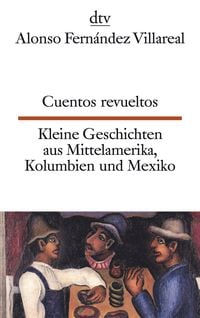 Bild vom Artikel Cuentos revueltos Kleine Geschichten aus Mittelamerika, Kolumbien und Mexiko vom Autor Alonso Fernández Villareal