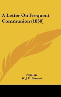 Produktbild: Fenelon: Letter On Frequent Communion (1850)