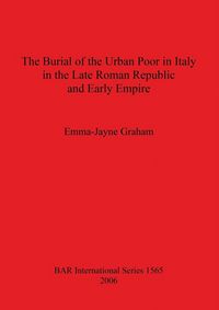 Produktbild: The Burial of the Urban Poor in Italy in the Late Roman Republic and Early Empire