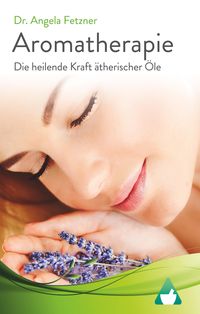 Bild vom Artikel Aromatherapie - Die heilende Kraft ätherischer Öle vom Autor Angela Fetzner