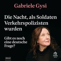 Produktbild: Die Nacht, als Soldaten Verkehrspolizisten wurden