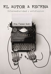 Produktbild: El autor a escena : intermedialidad y autoficci&oacute;n