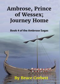 Produktbild: Ambrose, Prince of Wessex; Journey Home. (The Ambrose Sagas, #4)