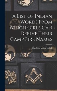 Bild vom Artikel A List of Indian Words From Which Girls Can Derive Their Camp Fire Names vom Autor Charlotte Vetter Gulick