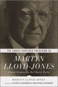 Produktbild: The Christ-Centered Preaching of Martyn Lloyd-Jones