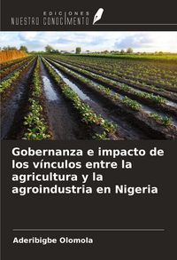 Produktbild: Gobernanza e impacto de los v&iacute;nculos entre la agricultura y la agroindustria en Nigeria