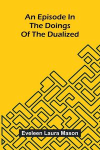 Produktbild: An Episode In The Doings Of The Dualized