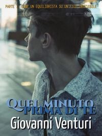 Produktbild: Quel minuto prima di te - Parte I: Come un equilibrista su un filo invisibile