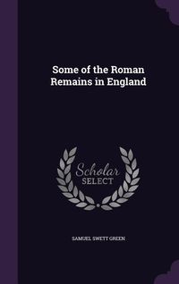 Produktbild: Some of the Roman Remains in England