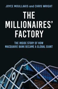 Bild vom Artikel The Millionaires' Factory: The Inside Story of How Macquarie Bank Became a Global Giant vom Autor Joyce Moullakis