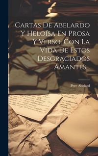 Produktbild: Cartas De Abelardo Y Helo&iacute;sa En Prosa Y Verso, Con La Vida De Estos Desgraciados Amantes...