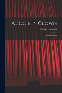 Produktbild: A Society Clown: Reminiscences