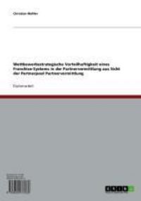 Produktbild: Wettbewerbsstrategische Vorteilhaftigkeit eines Franchise-Systems in der Partnervermittlung aus Sicht der Partnerpool Partnervermittlung