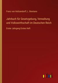 Produktbild: Jahrbuch f&uuml;r Gesetzgebung, Verwaltung und Volkswirthschaft im Deutschen Reich