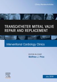 Produktbild: Transcatheter mitral valve repair and replacement, An Issue of Interventional Cardiology Clinics