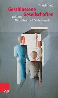 Produktbild: Geschlossene Gesellschaften zwischen Abschottung und Durchl&auml;ssigkeit