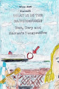 Produktbild: What Is In The Background? Ben, Cory and Darren's Perspective (A comic book by Drew Alot)