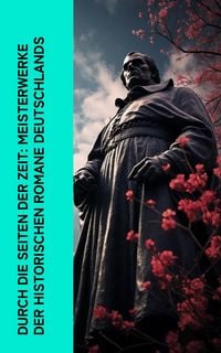 Produktbild: Durch die Seiten der Zeit: Meisterwerke der historischen Romane Deutschlands