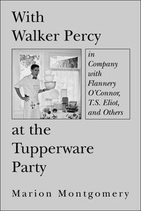 Produktbild: With Walker Percy at the Tupperware Party: In Company with Flannery O'Connor, T.S. Eliot, and Others