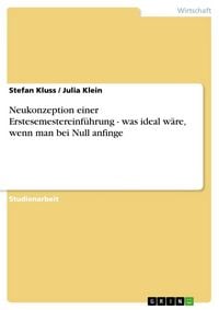 Produktbild: Neukonzeption einer Erstesemestereinf&uuml;hrung - was ideal w&auml;re, wenn man bei Null anfinge