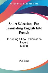 Produktbild: Bercy, P: Short Selections For Translating English Into Fren