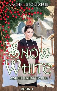 Produktbild: Amish Snow White (Amish Fairy Tales (A Lancaster County Christmas) series, #4)